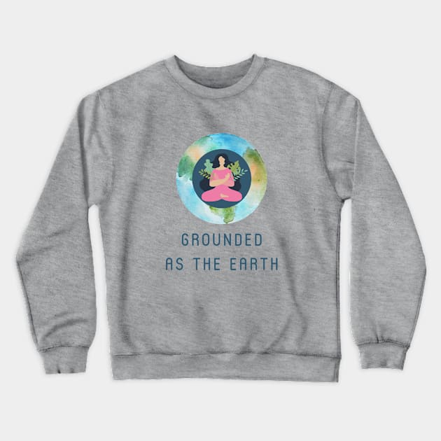 Grounded as the Earth Crewneck Sweatshirt by Ivy Lark - Write Your Life